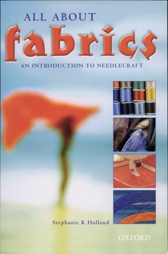 All About Fabrics: An Introduction to Needlecraft