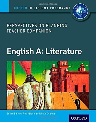 IB Perspectives on Planning English A: Literature Teacher Companion: IB Diploma Program