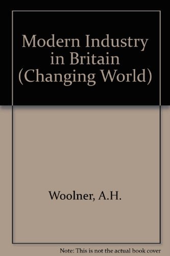 The Changing World: Modern Industry in Britain