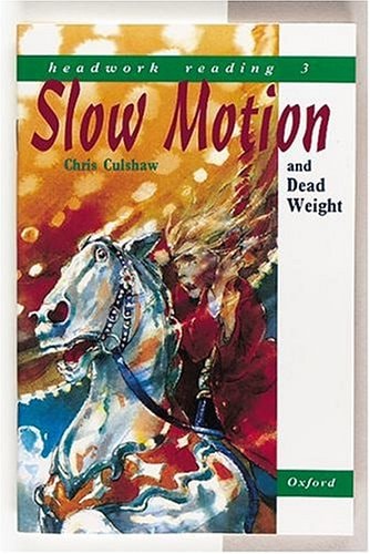 Headwork Reading, Level 3A: Slow Motion, and Dead Weight