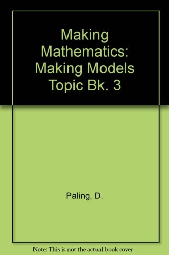 Making Mathematics: A Secondary Course: Topic Book 3: Making Models