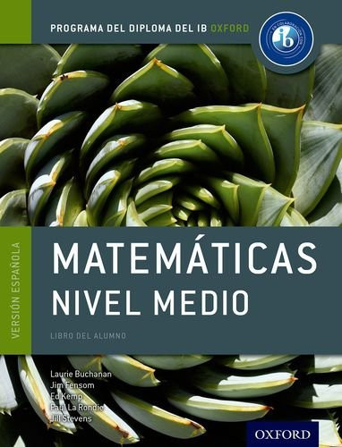 IB Matematicas Nivel Medio Libro Del Alumno: Programa Del Diploma Del IB Oxford