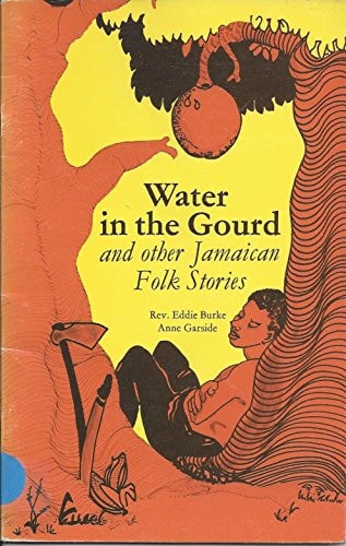 Water in the Gourd, and Other Jamaican Folk Stories
