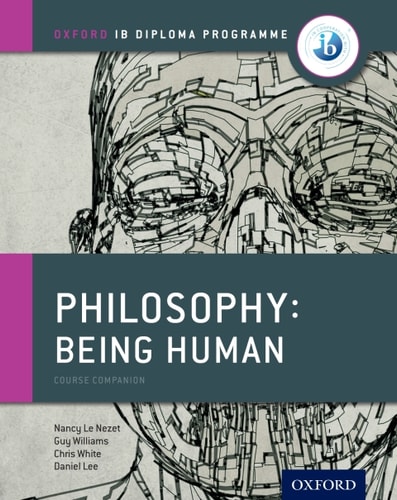 IB Philosophy: Being Human: Oxford IB Diploma Program