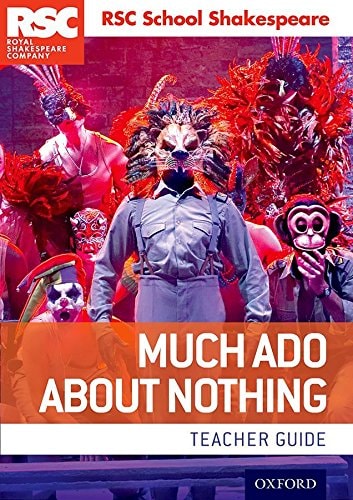 RSC School Shakespeare Much Ado About Nothing: Teacher Guide