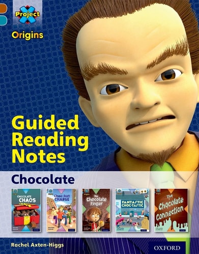 Project X Origins: Brown Book Band, Oxford Level 9 Chocolate: Guided Reading Notes