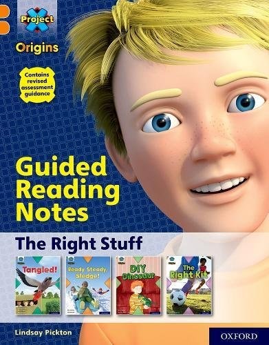 Project X Origins: Orange Book Band, Oxford Level 6: The Right Stuff: Guided Reading Notes