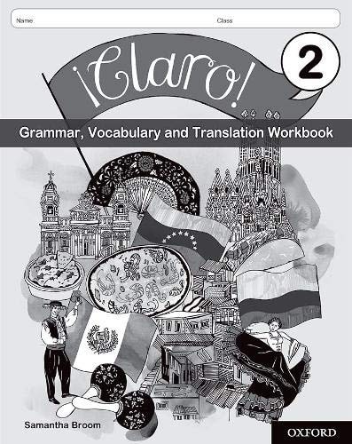 ¡Claro!: Grammar, Vocabulary and Translation Workbook Pack 2