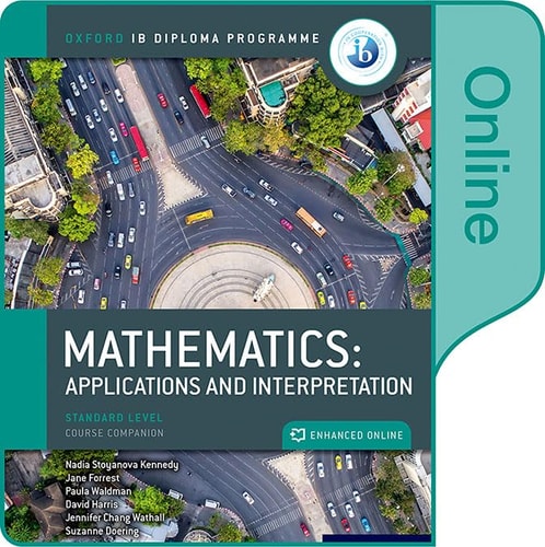 Oxford IB Diploma Programme: Oxford IB Diploma Programme: IB Mathematics: applications and interpretation Standard Level Enhanced Online Course Book (Oxford IB Diploma Programme)