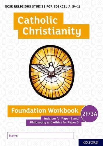 GCSE Religious Studies for Edexcel A (9-1): Catholic Christianity Foundation Workbook: Judaism for Paper 2 and Philosophy and Ethics for Paper 3