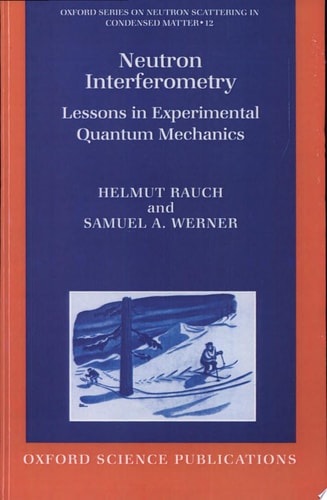 Neutron Interferometry: Lessons in Experimental Quantum Mechanics