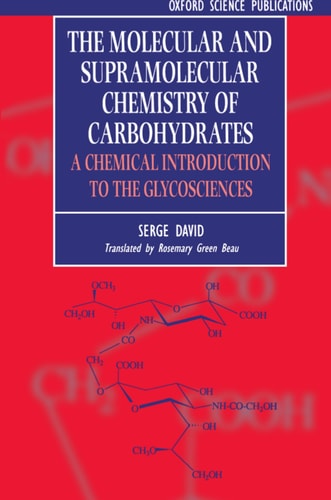 The Molecular and Supramolecular Chemistry of Carbohydrates: A Chemical Introduction to the Glycosciences