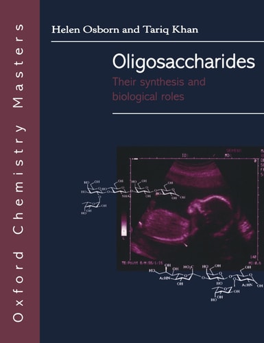 Oligosaccharides: Their Synthesis and Biological Roles (Oxford Chemistry Masters S.)