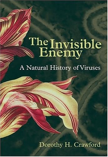 The Invisible Enemy: A Natural History of Viruses