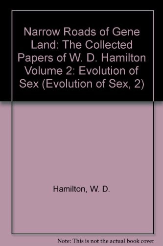 Narrow Roads of Gene Land: The Collected Papers of W. D. Hamilton, Volume 2: Evolution of Sex