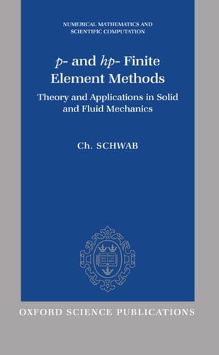 p- and hp- Finite Element Methods: Theory and Applications in Solid and Fluid Mechanics