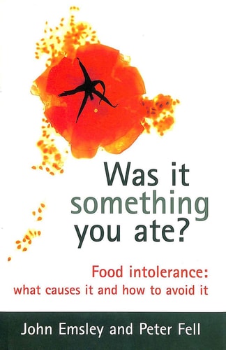 Was It Something You Ate?: Food Intolerance: What Causes It and How to Avoid It