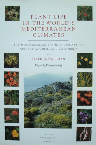 Plant Life in the World's Mediterranean Climates: The Mediterranean Basin, South Africa, Australia, Chile, and California