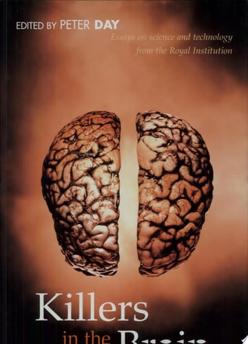 Killers in the Brain: Essays in Science and Technology from the Royal Institution