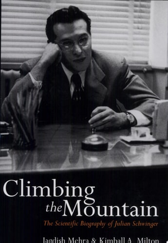 Climbing the Mountain: The Scientific Biography of Julian Schwinger