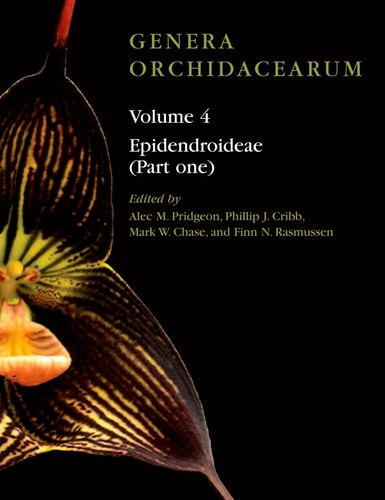 Genera Orchidacearum Volume 4: Epidendroideae (Part 1)