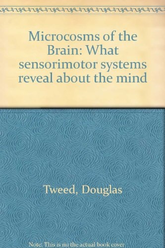 Microcosms of the Brain: What Sensorimotor Systems Reveal About the Mind