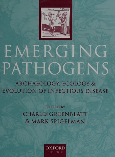 Emerging Pathogens: The Archaeology, Ecology, and Evolution of Infectious Disease