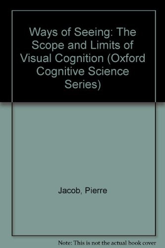Ways of Seeing: The Scope and Limits of Visual Cognition