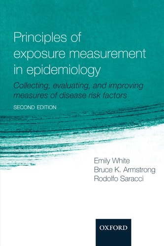 Principles of Exposure Measurement in Epidemiology: Collecting, Evaluating, and Improving Measures of Disease Risk Factors