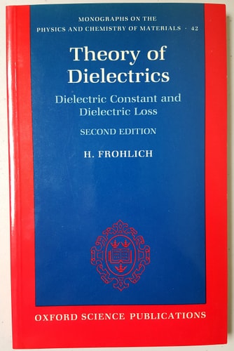 Theory of Dielectrics: Dielectric Constant and Dielectric Loss