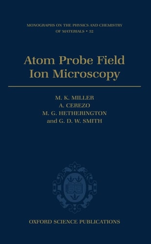 Atom Probe Field Ion Microscopy