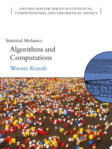 Statistical Mechanics: Algorithms and Computations (Oxford Master Series in Physics, 13)