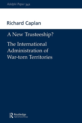A New Trusteeship?: The International Administration of War-torn Territories