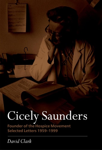 Cicely Saunders: Founder of the Hospice Movement: Selected Letters 1959-1999