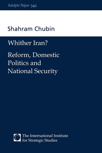 Wither Iran?: Reform, Domestic Politics and National Security