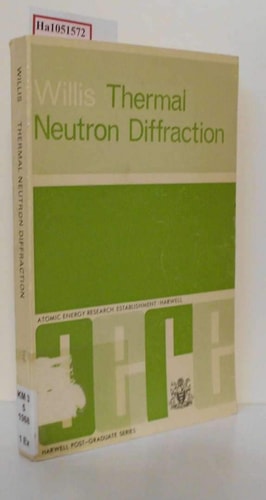 Thermal Neutron Diffraction: Proceedings of the International Summer School at Harwell, 1-5 July 1968 on the Accurate Determination of Neutron Scattering Factors
