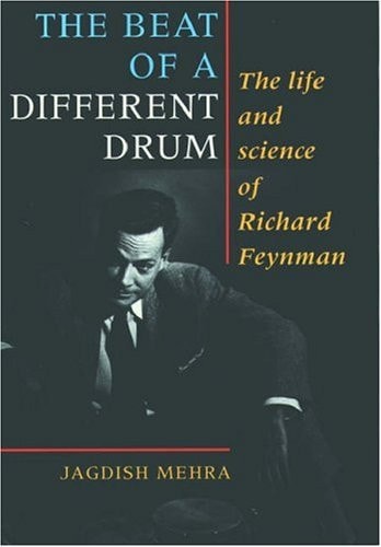 The Beat of a Different Drum: The Life and Science of Richard Feynman