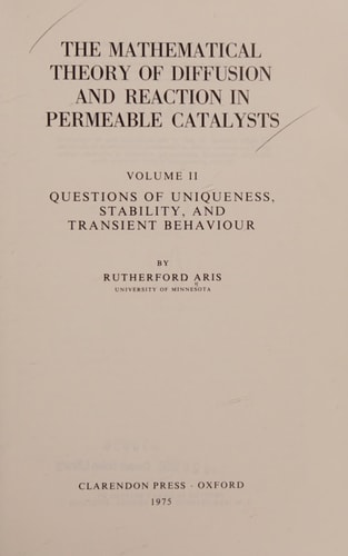 The Mathematical Theory of Diffusion and Reaction in Permeable Catalysts: Vol. 2: Questions of Uniqueness, Stability, and Transient Behavior