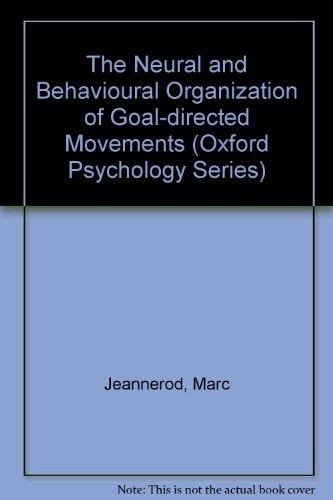The Neural and Behavioural Organization of Goal-Directed Movements