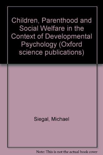 Children, Parenthood, and Social Welfare in the Context of Developmental Psychology