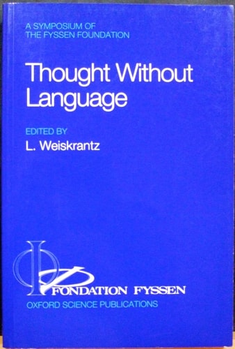 Thought Without Language: A Fyssen Foundation Symposium