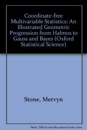 Coordinate-Free Multivariable Statistics: An Illustrated Geometric Progression from Halmos to Gauss and Bayes