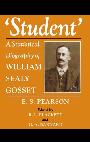 'Student': A Statistical Biography of William Sealy Gosset