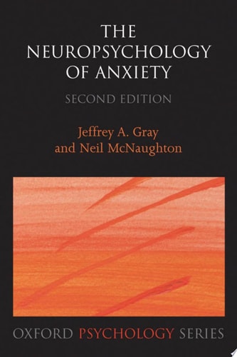 The Neuropsychology of Anxiety: An Enquiry into the Functions of the Septo-Hippocampal System