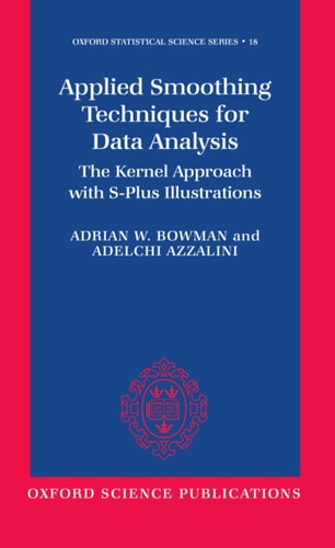 Applied Smoothing Techniques for Data Analysis: The Kernel Approach with S-Plus Illustrations