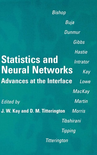 Statistics and Neural Networks: Advances at the Interface