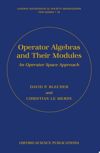 Operator Algebras and Their Modules: An Operator Space Approach