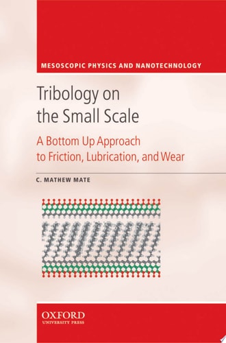 Tribology on the Small Scale: A Bottom Up Approach to Friction, Lubrication, and Wear