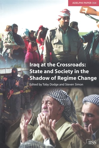 Iraq at the Crossroads: State and Society in the Shadow of Regime Change