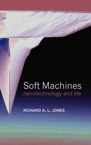 Soft Machines Nanotechnology and Life